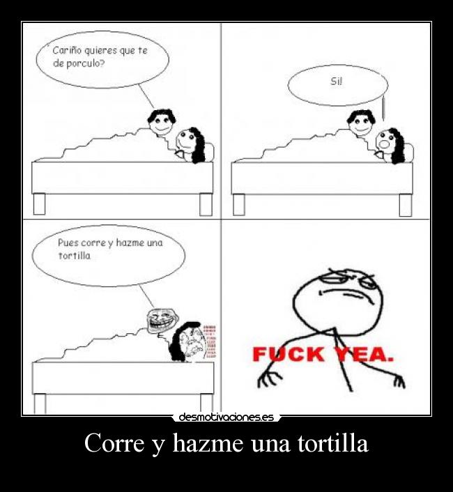 Corre y hazme una tortilla - 