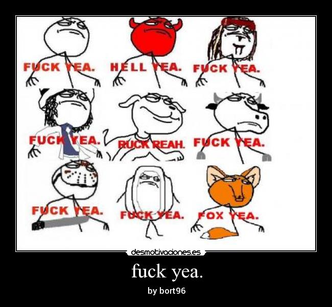 fuck yea. - by bort96