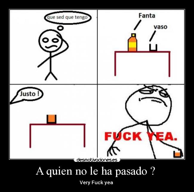 A quien no le ha pasado ? -