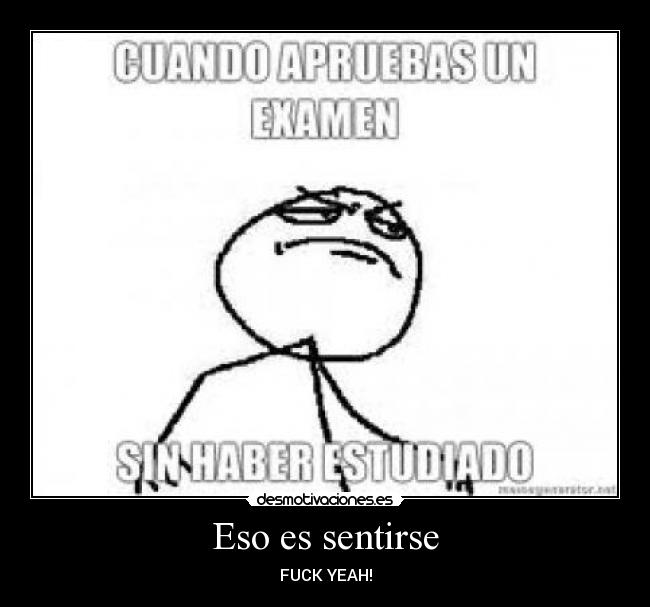 Eso es sentirse - FUCK YEAH!