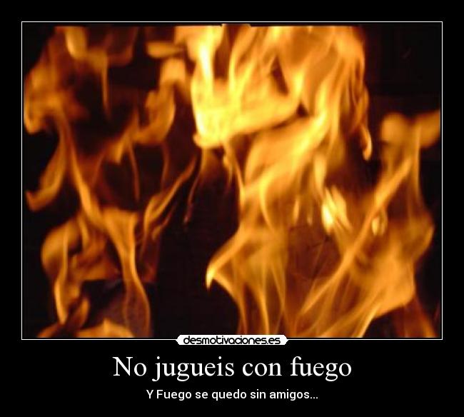 No jugueis con fuego - 