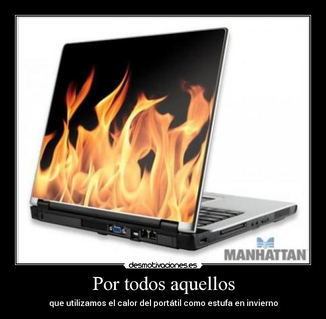 Por todos aquellos - que utilizamos el calor del portátil como estufa en invierno