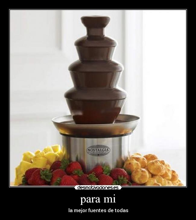 para mi - la mejor fuentes de todas