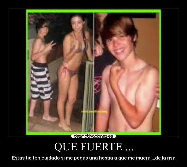 QUE FUERTE ... -