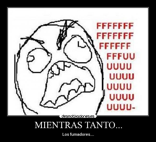 MIENTRAS TANTO... - Los fumadores....
