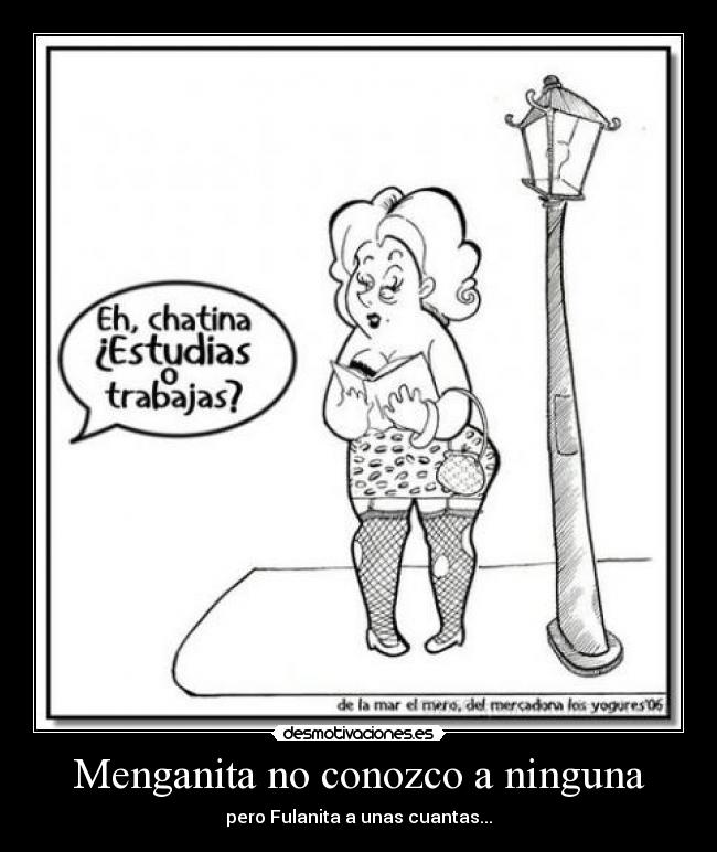 Menganita no conozco a ninguna - pero Fulanita a unas cuantas...