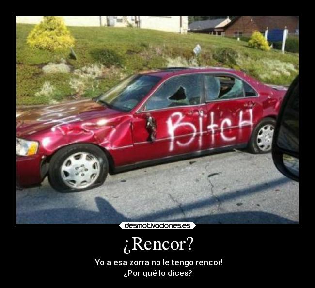 ¿Rencor? -