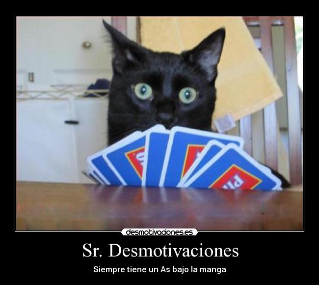 Sr. Desmotivaciones - Siempre tiene un As bajo la manga