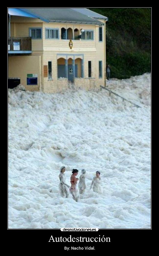 Autodestrucción - By: Nacho Vidal.