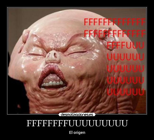 carteles fffffffuuuuuu origen feo desmotivaciones