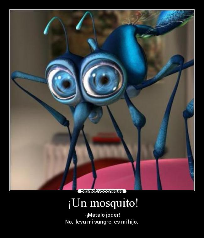 ¡Un mosquito! -