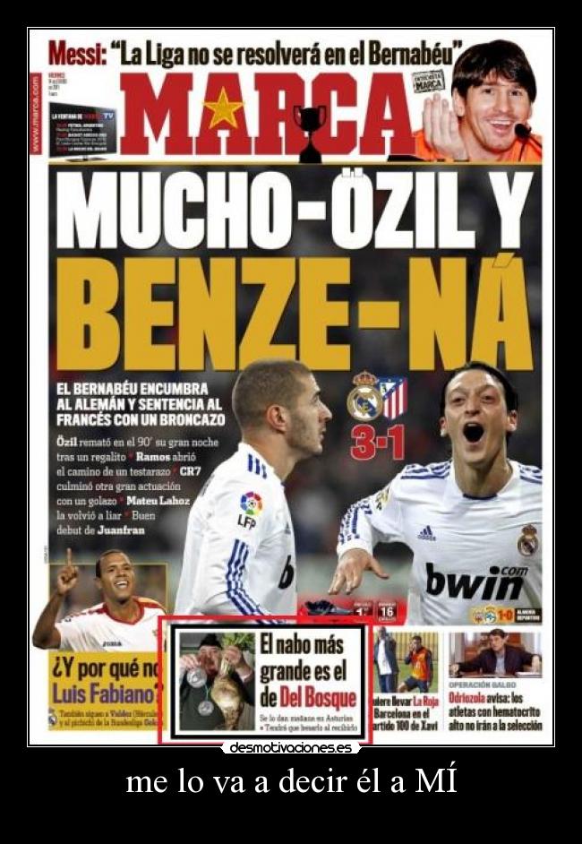 me lo va a decir él a MÍ -