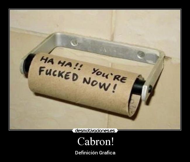 Cabron! -