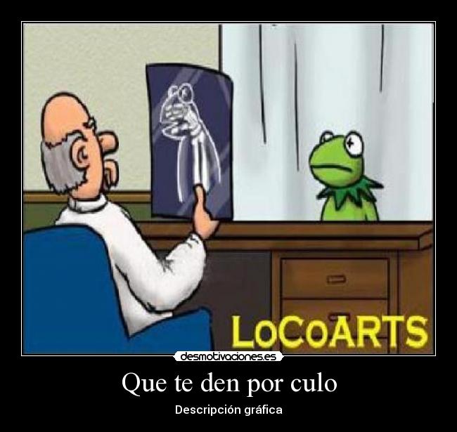 Que te den por culo - Descripción gráfica