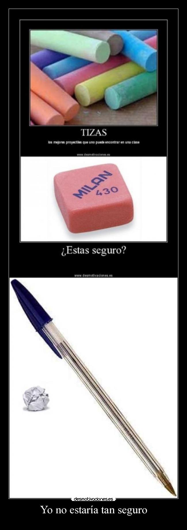 Yo no estaría tan seguro -