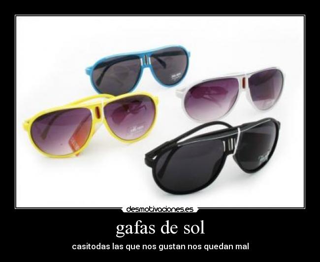 gafas de sol - casitodas las que nos gustan nos quedan mal