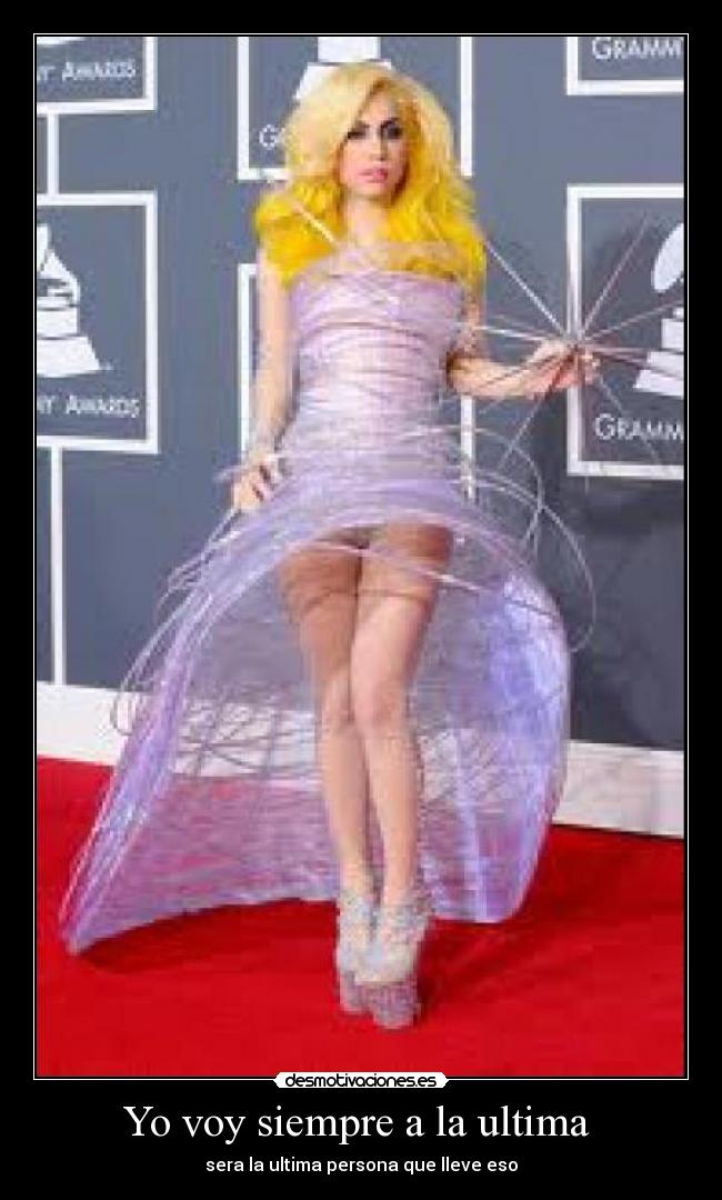Yo voy siempre a la ultima -