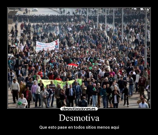 Desmotiva - Que esto pase en todos sitios menos aqui