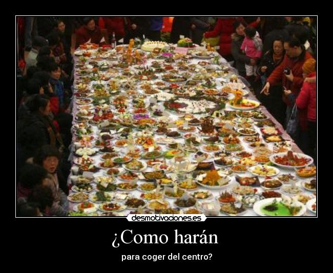 ¿Como harán - para coger del centro?