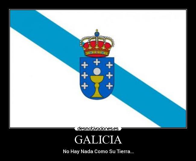 GALICIA - No Hay Nada Como Su Tierra...