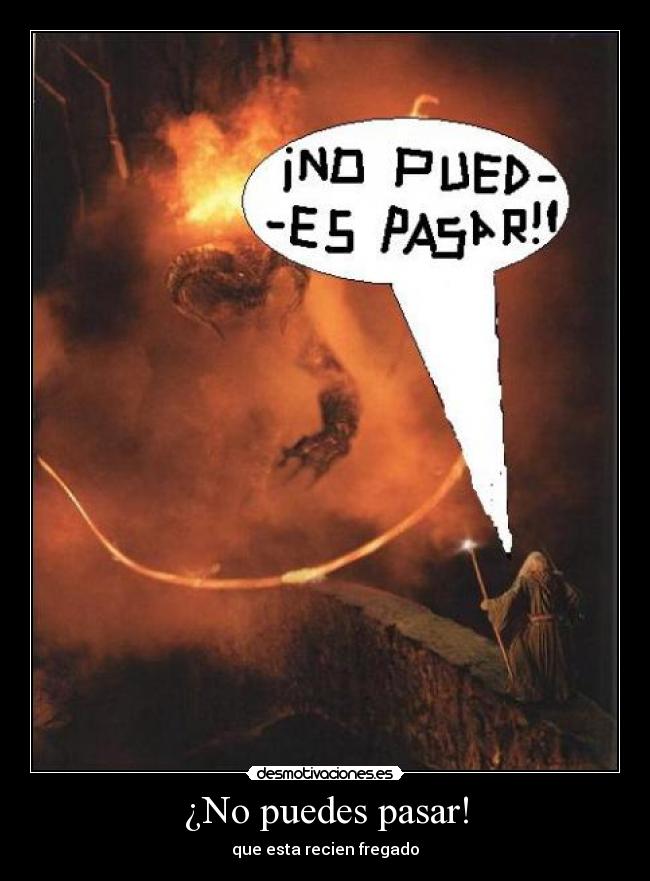 ¿No puedes pasar! - que esta recien fregado