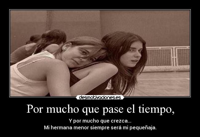 Por mucho que pase el tiempo, -