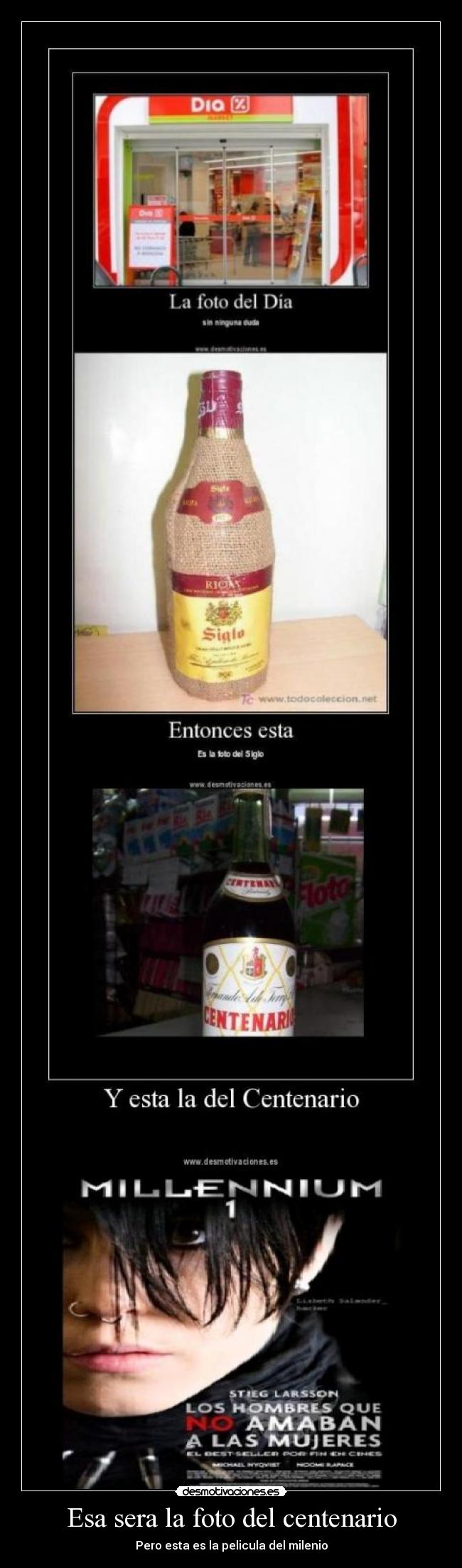 Esa sera la foto del centenario - Pero esta es la pelicula del milenio