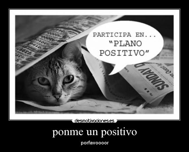 ponme un positivo - porfavoooor