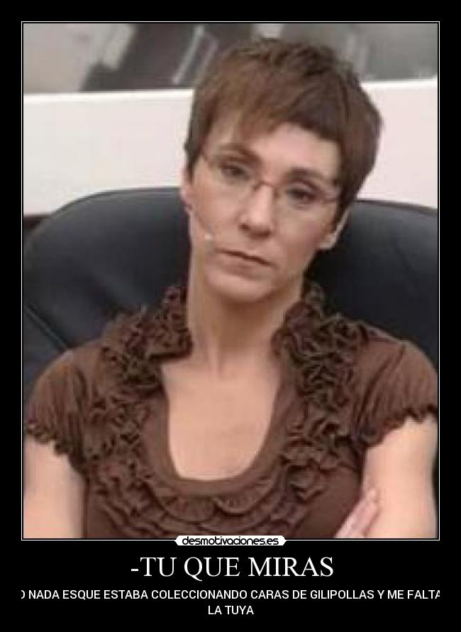 -TU QUE MIRAS -