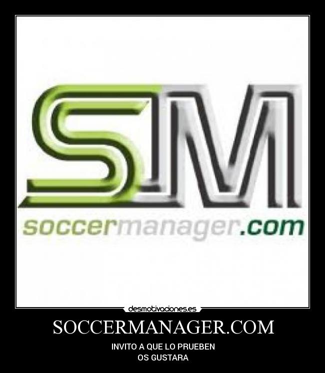 SOCCERMANAGER.COM - INVITO A QUE LO PRUEBEN
OS GUSTARA