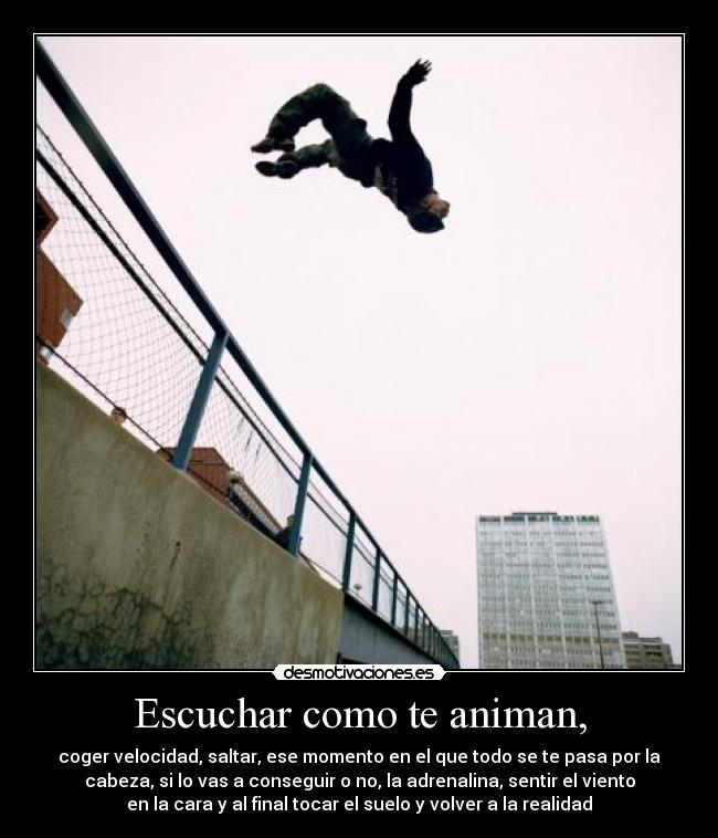 Escuchar como te animan, -