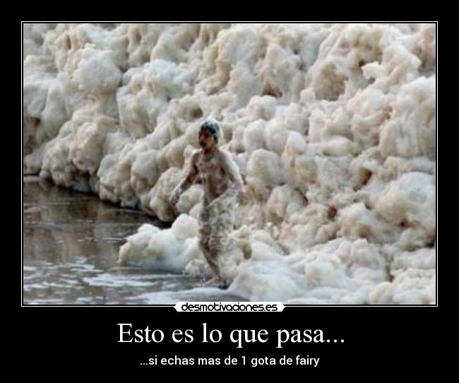 Esto es lo que pasa... -