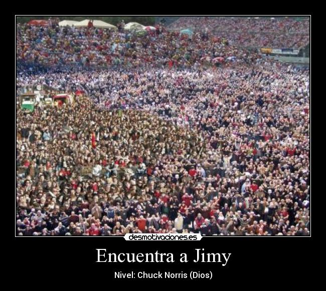 Encuentra a Jimy - Nivel: Chuck Norris (Dios)