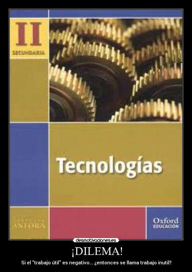 carteles dilema tecnologias trabajo util inutil llama entonces desmotivaciones