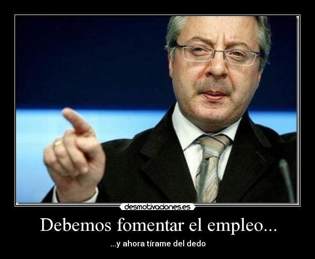 Debemos fomentar el empleo... - 