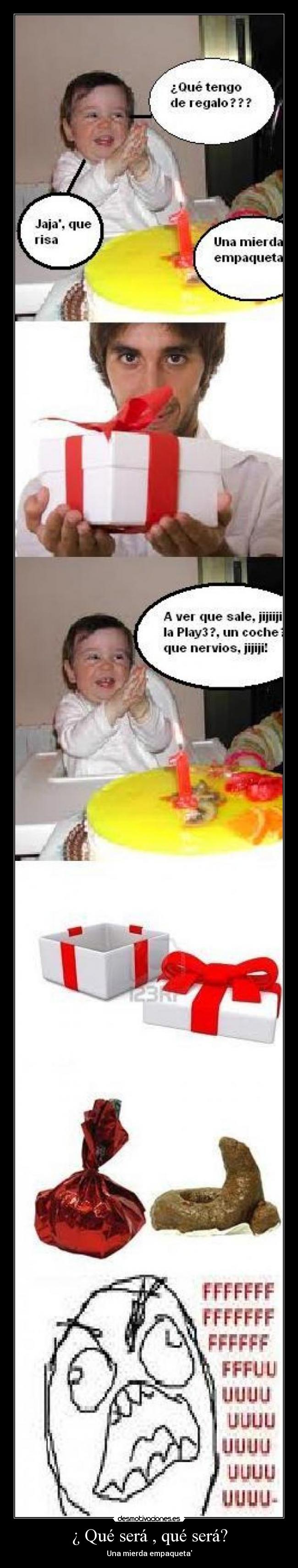 ¿ Qué será , qué será? - Una mierda empaqueta