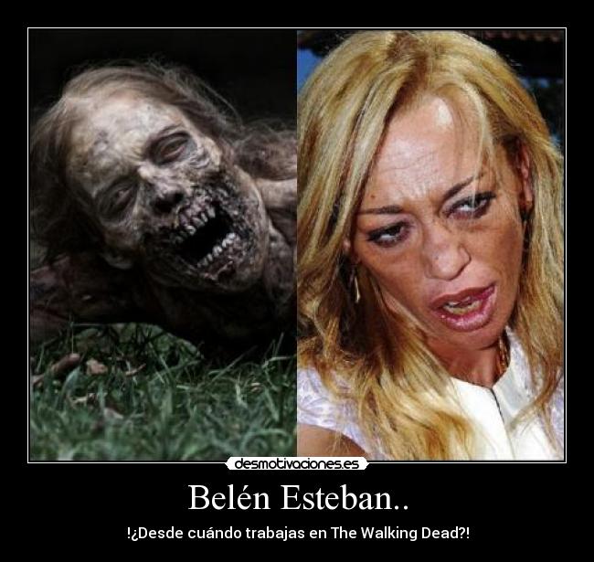 Belén Esteban.. - !¿Desde cuándo trabajas en The Walking Dead?!