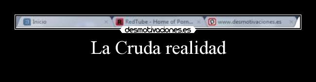 La Cruda realidad -