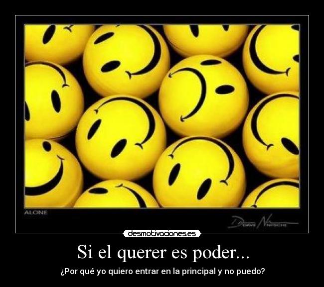 Si el querer es poder... - ¿Por qué yo quiero entrar en la principal y no puedo?