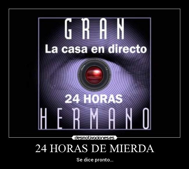 24 HORAS DE MIERDA - Se dice pronto...