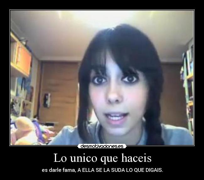 Lo unico que haceis -