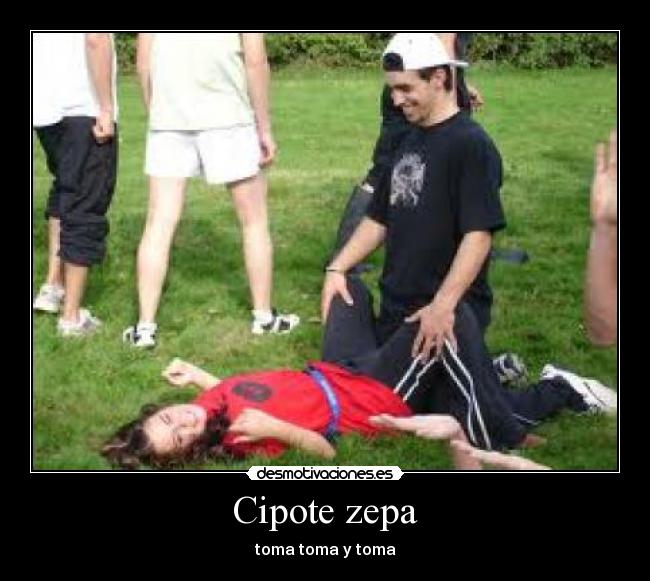 Cipote zepa - toma toma y toma