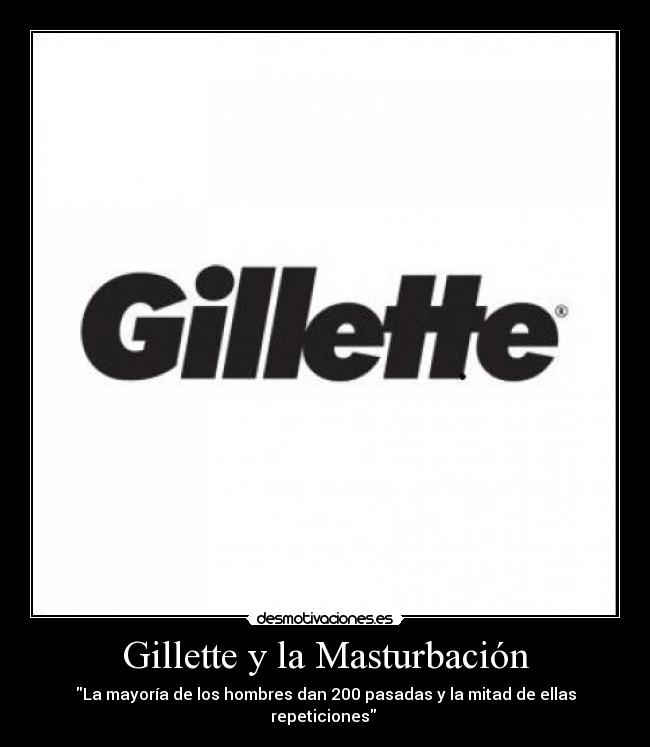 Gillette y la Masturbación - La mayoría de los hombres dan 200 pasadas y la mitad de ellas repeticiones
