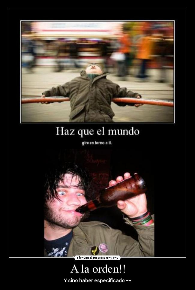 A la orden!! - Y sino haber especificado ¬¬