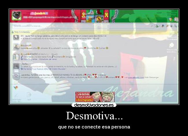 Desmotiva... - que no se conecte esa persona