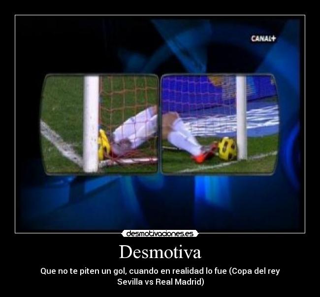 Desmotiva - Que no te piten un gol, cuando en realidad lo fue (Copa del rey Sevilla vs Real Madrid)