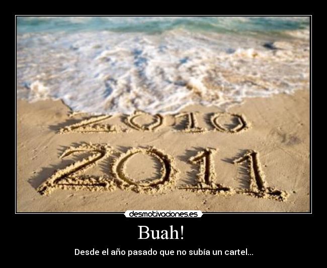 Buah!  - Desde el año pasado que no subía un cartel...