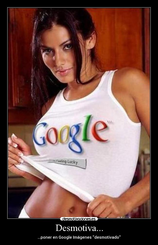Desmotiva... - ...poner en Google Imágenes desmotivado