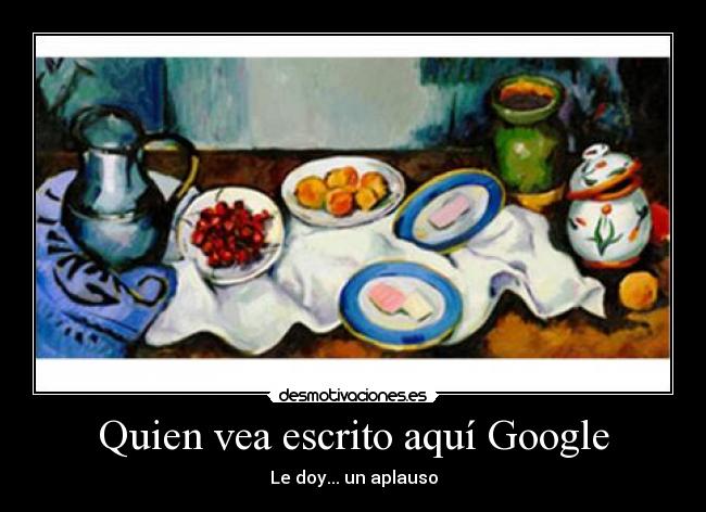 Quien vea escrito aquí Google - 