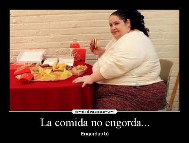 La comida no engorda... - 